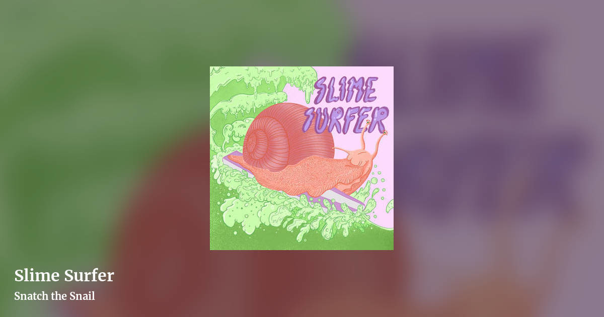 Slime Surfer by Snatch the Snail, landscape clean share image