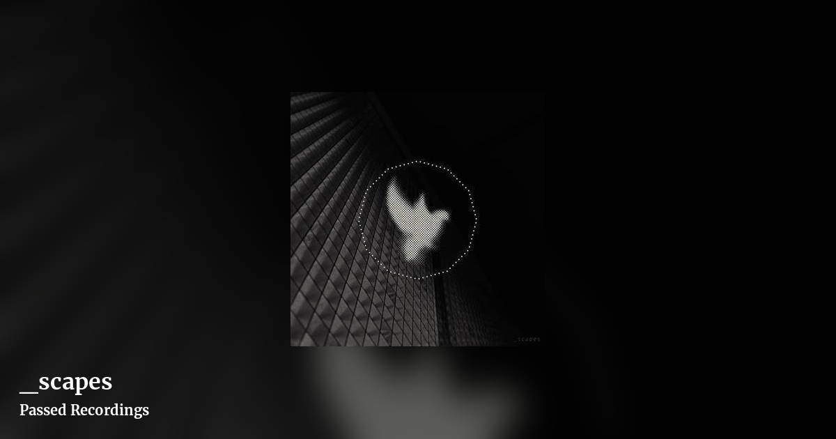 _scapes by Passed Recordings, landscape clean share image