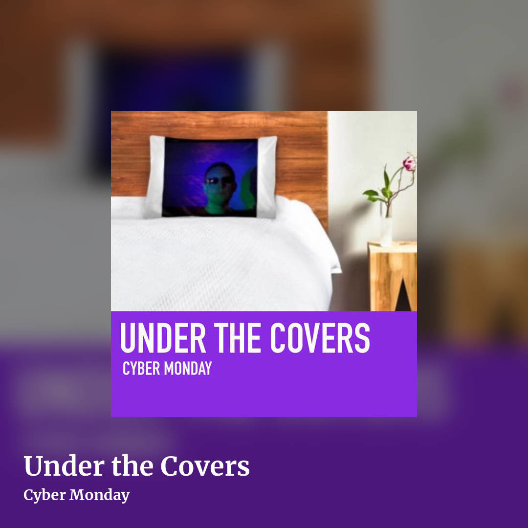 Under the Covers by Cyber Monday, square clean share image
