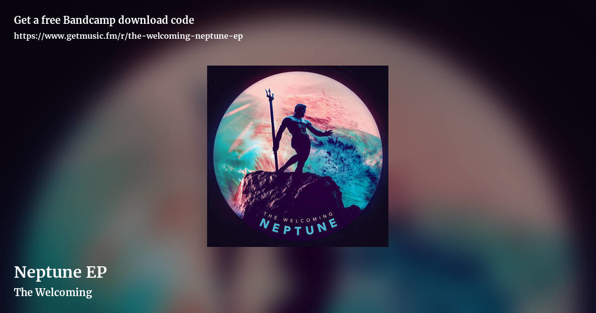 Neptune EP by The Welcoming, landscape promo share image