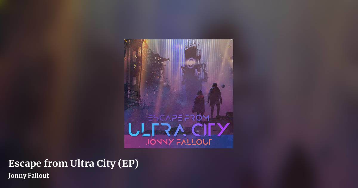 Escape from Ultra City (EP) by Jonny Fallout, landscape clean share image