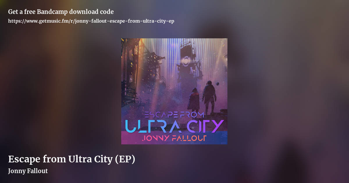 Escape from Ultra City (EP) by Jonny Fallout, landscape promo share image