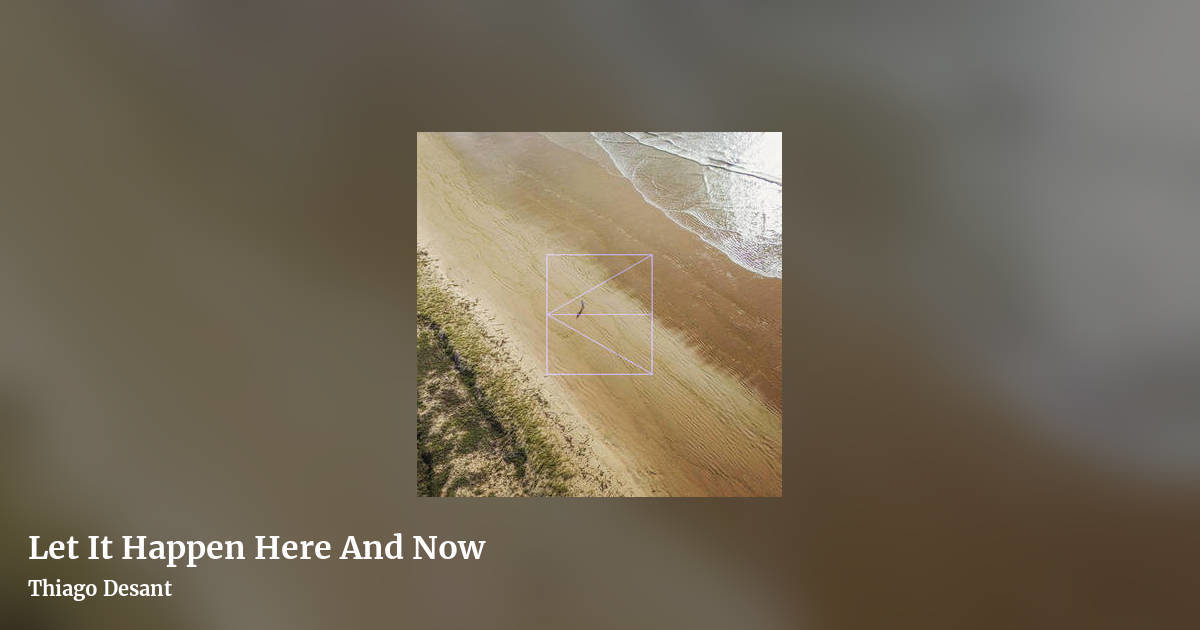 Let It Happen Here And Now by Thiago Desant, landscape clean share image