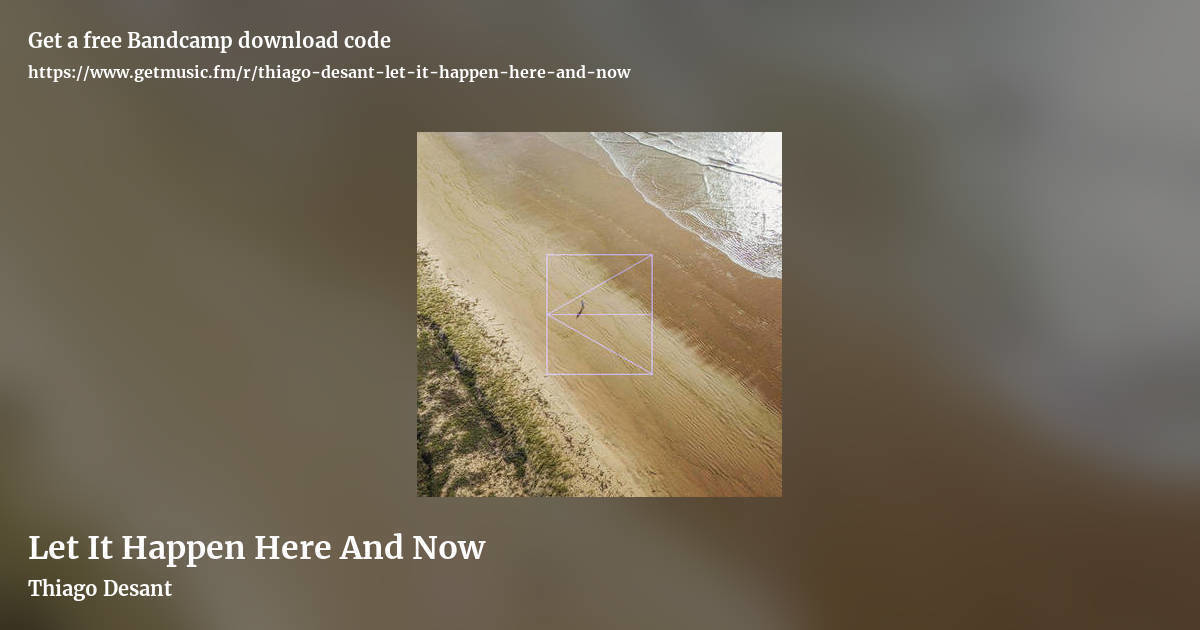 Let It Happen Here And Now by Thiago Desant, landscape promo share image