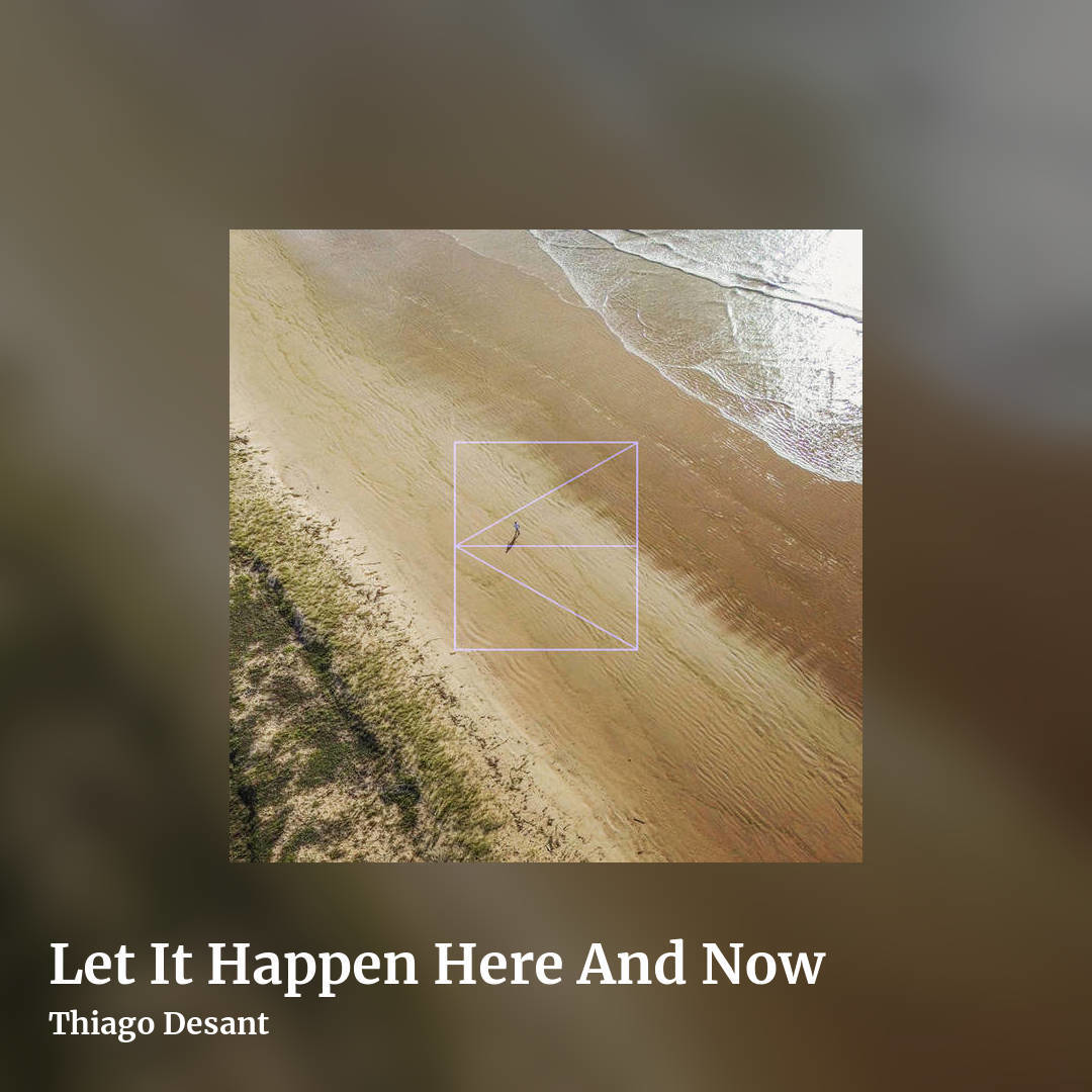 Let It Happen Here And Now by Thiago Desant, square clean share image