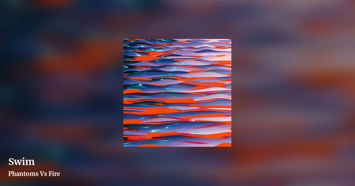 Swim by Phantoms Vs Fire, landscape clean share image
