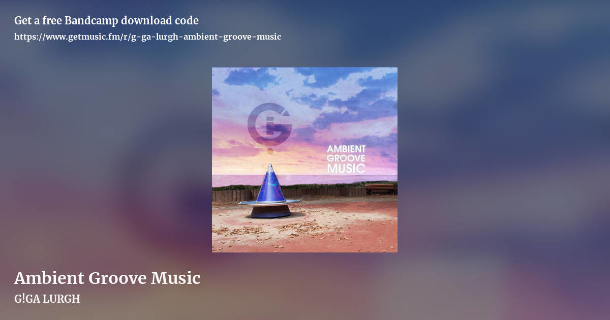 Ambient Groove Music by G!GA LURGH, landscape promo share image
