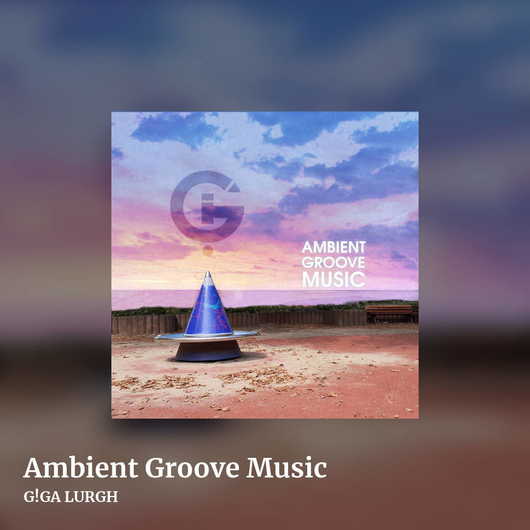Ambient Groove Music by G!GA LURGH, square clean share image