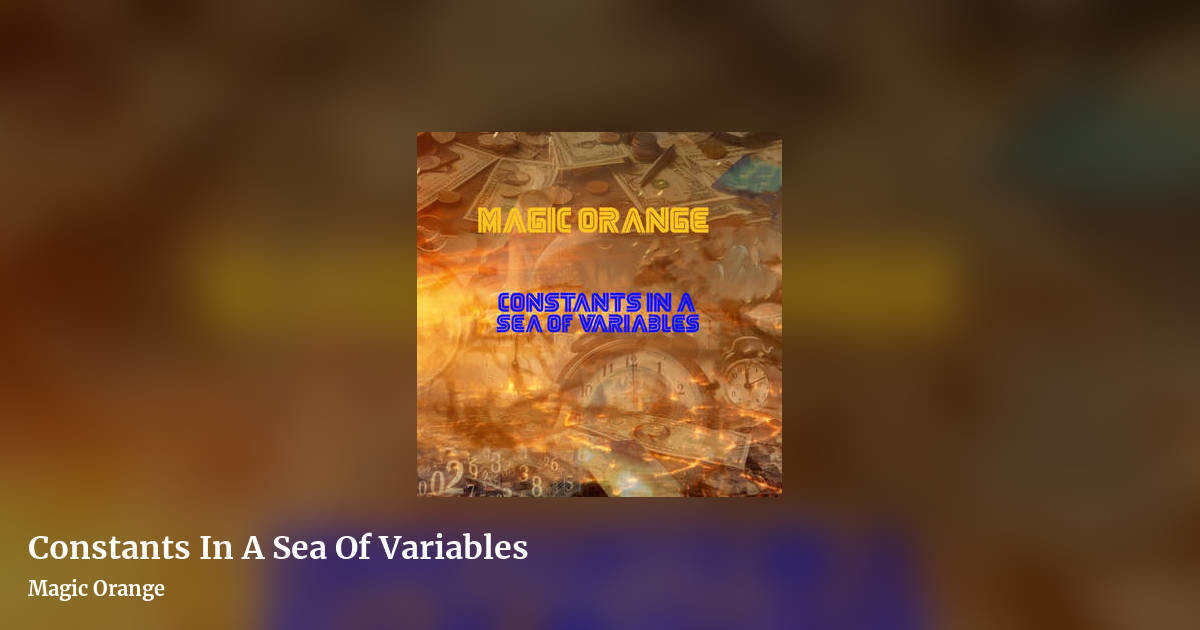 Constants In A Sea Of Variables by Magic Orange, landscape clean share image