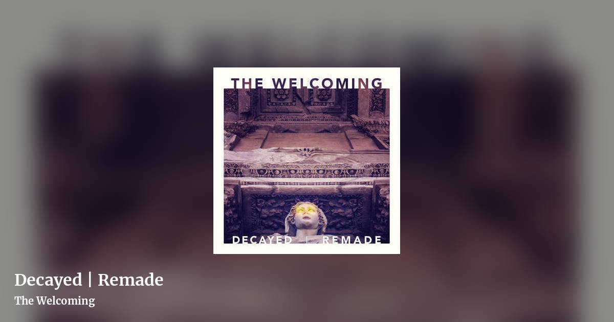 Decayed | Remade by The Welcoming, landscape clean share image