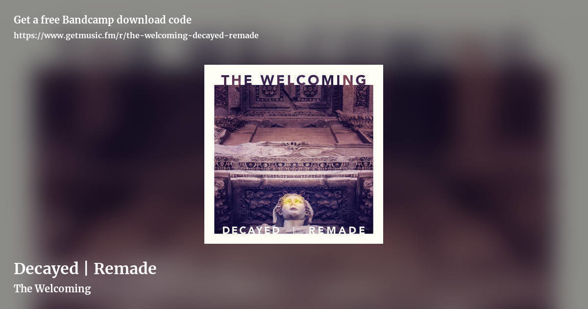 Decayed | Remade by The Welcoming, landscape promo share image