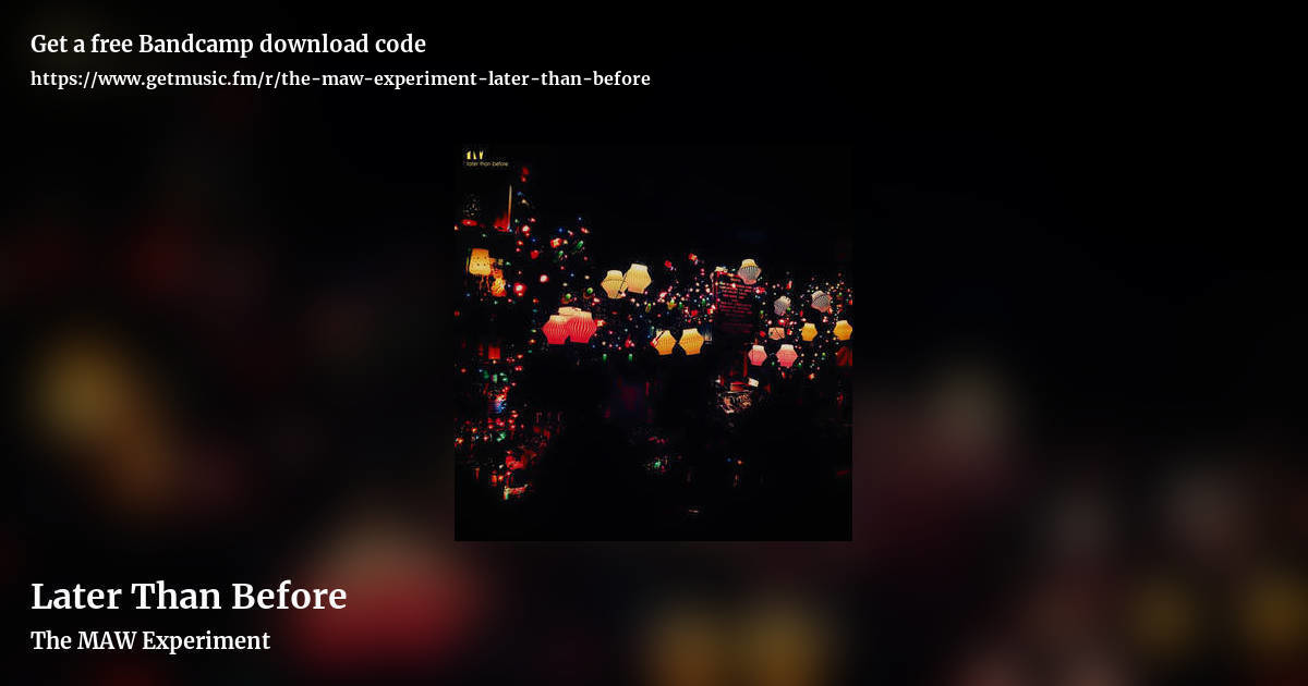 Later Than Before by The MAW Experiment, landscape promo share image