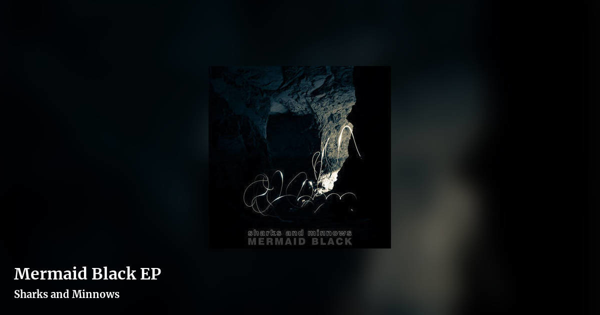Mermaid Black EP by Sharks and Minnows, landscape clean share image