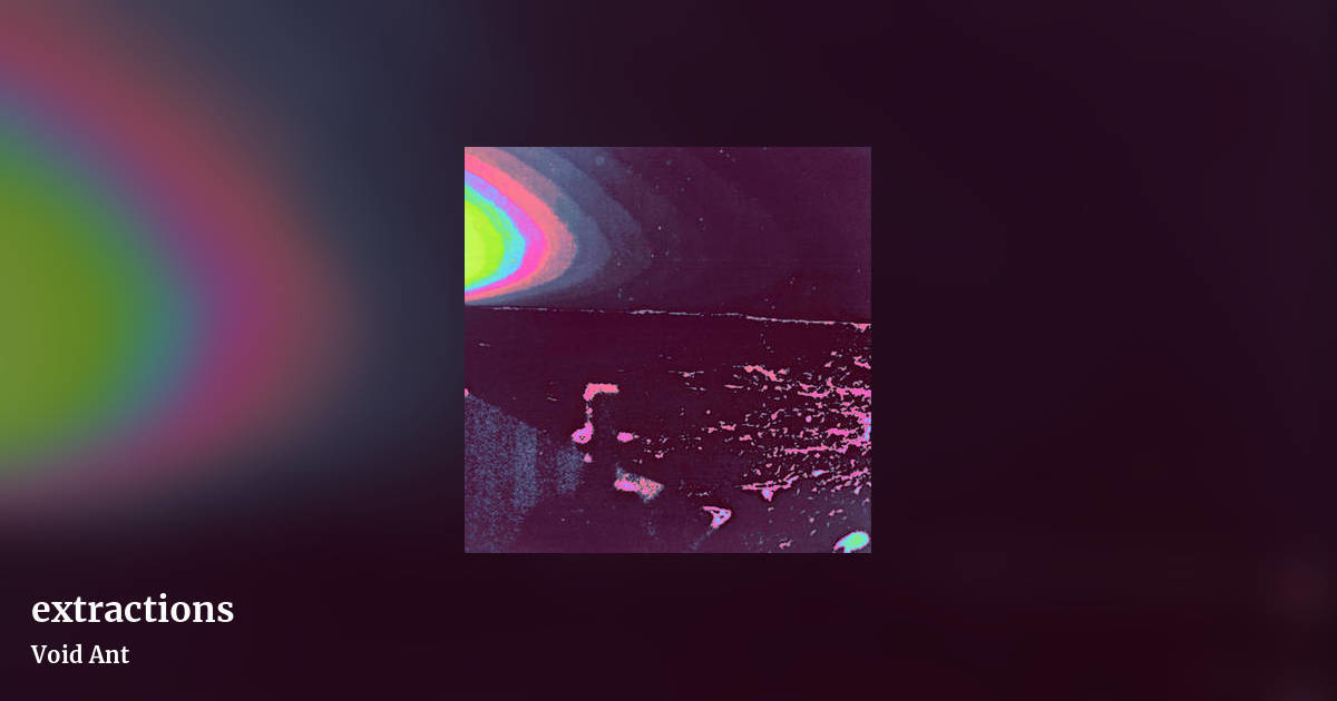 extractions by Void Ant, landscape clean share image