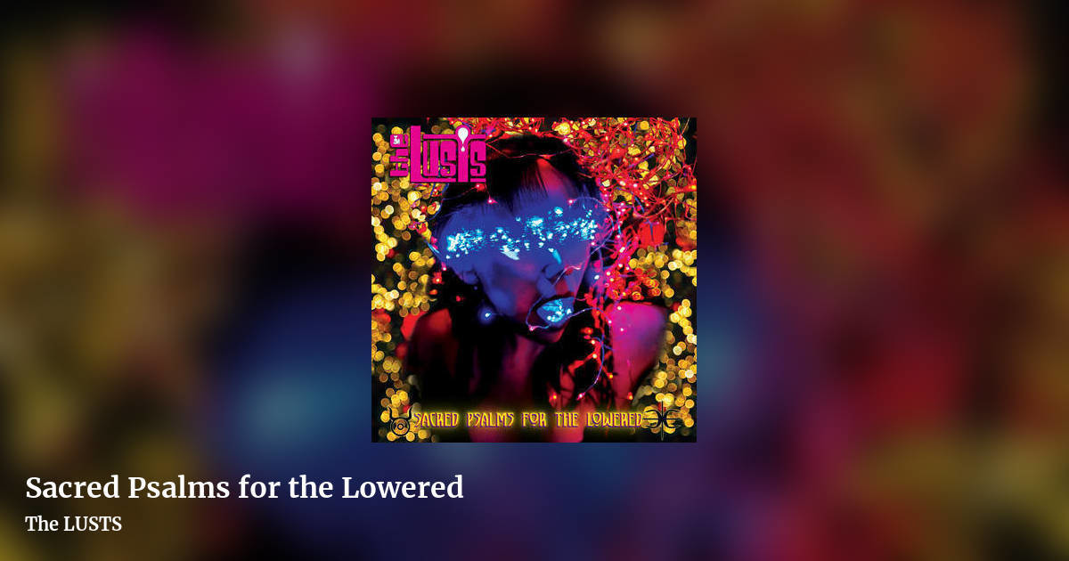 Sacred Psalms for the Lowered by The LUSTS, landscape clean share image