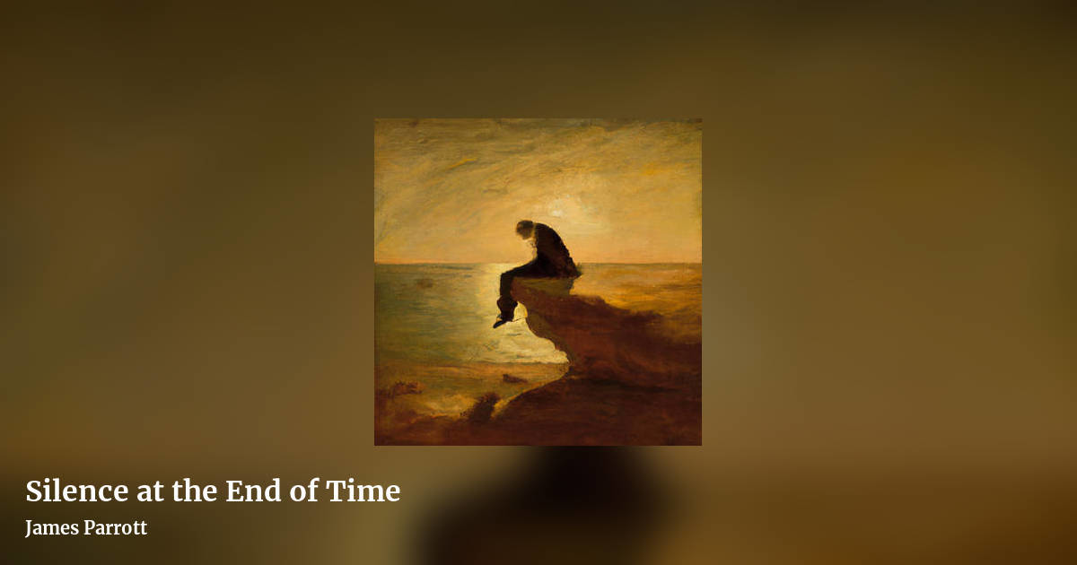Silence at the End of Time by James Parrott, landscape clean share image