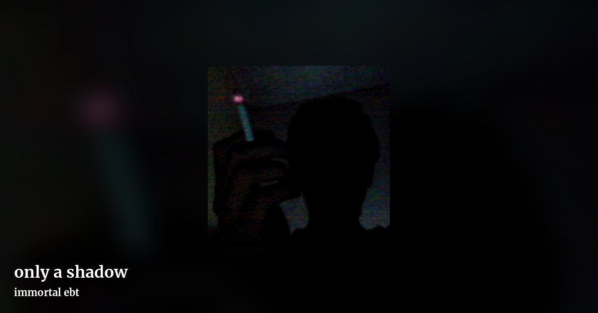 only a shadow by immortal ebt, landscape clean share image