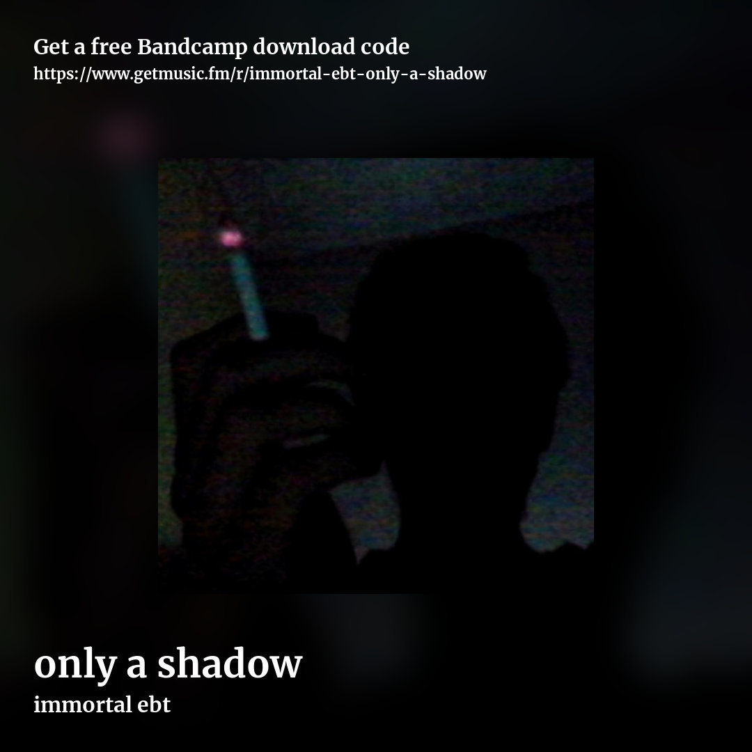 only a shadow by immortal ebt, square promo share image