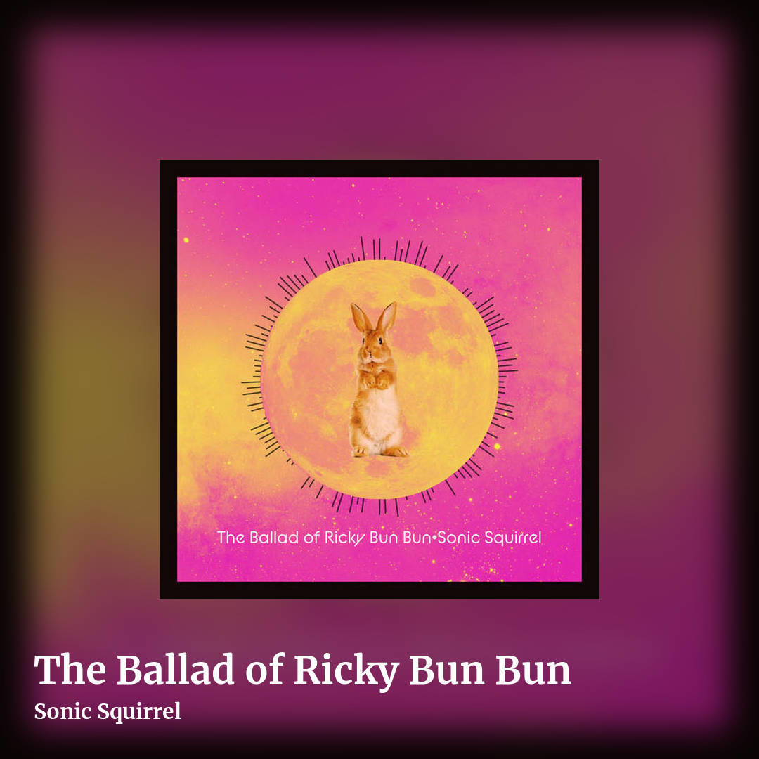 The Ballad of Ricky Bun Bun by Sonic Squirrel , square clean share image
