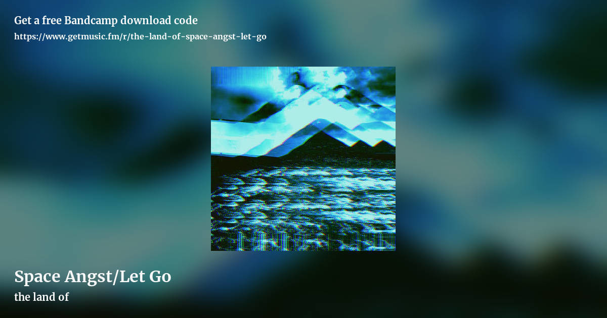 Space Angst​/​Let Go by the land of, landscape promo share image