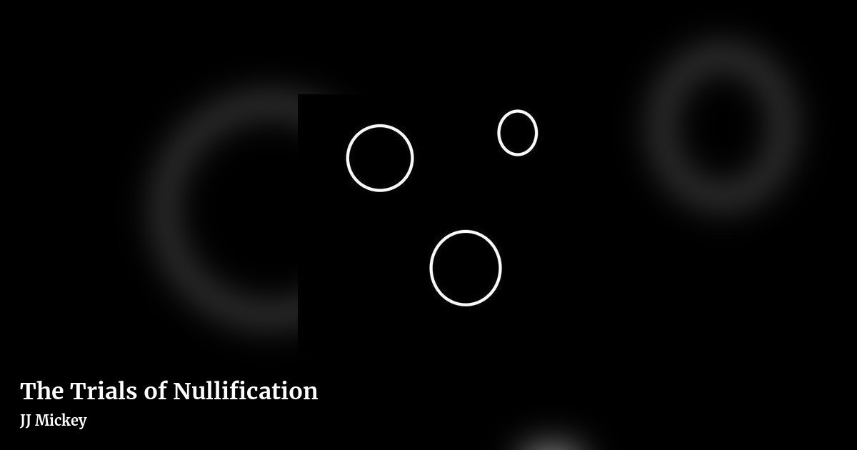 The Trials of Nullification by JJ Mickey, landscape clean share image