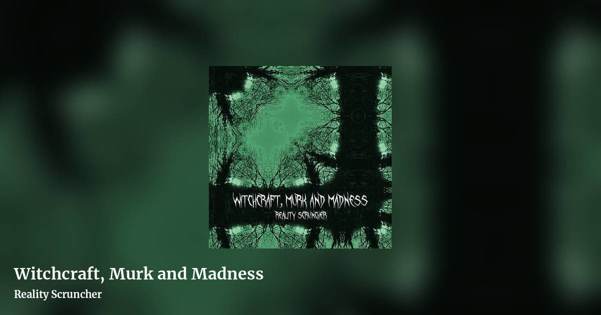 Witchcraft, Murk and Madness by Reality Scruncher, landscape clean share image