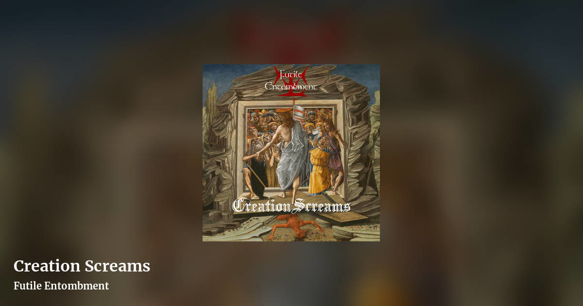 Creation Screams by Futile Entombment, landscape clean share image