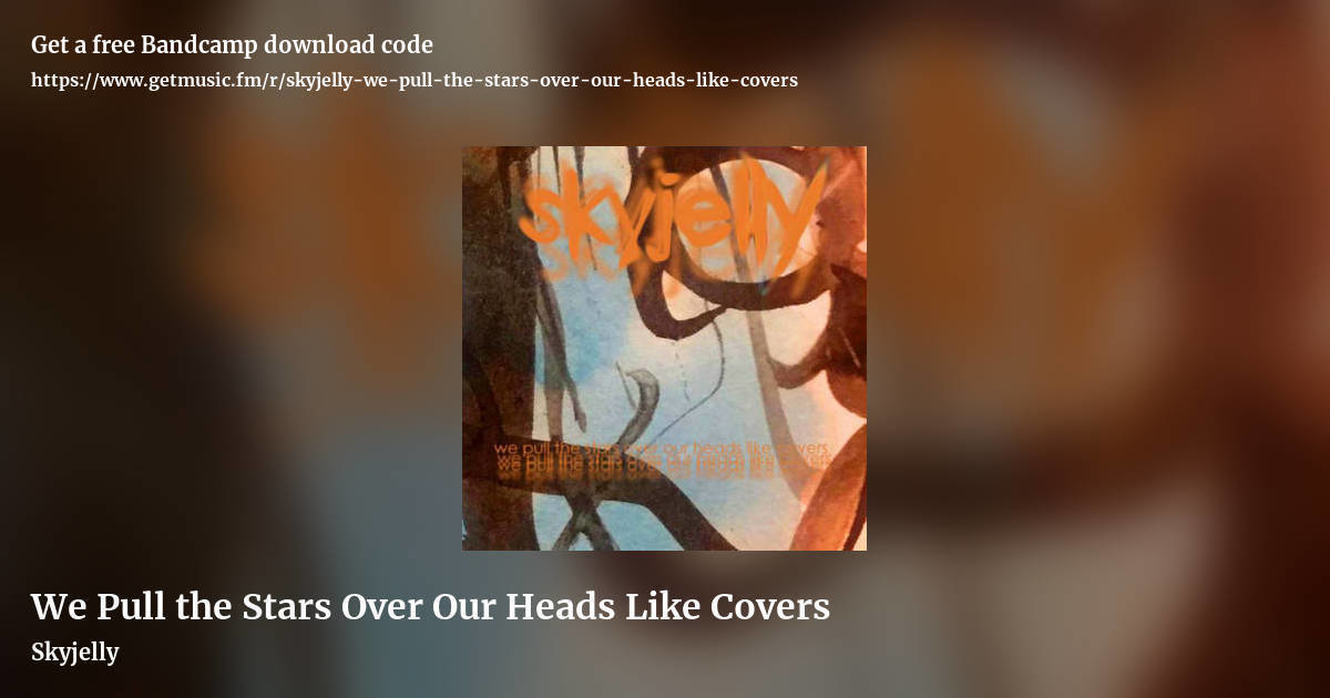 We Pull the Stars Over Our Heads Like Covers by Skyjelly, landscape promo share image