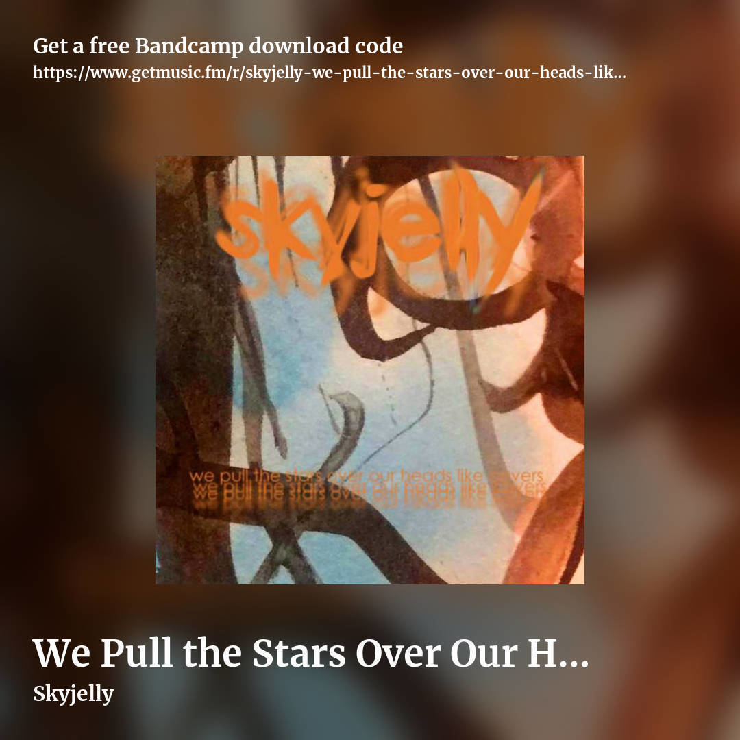 We Pull the Stars Over Our Heads Like Covers by Skyjelly, square promo share image
