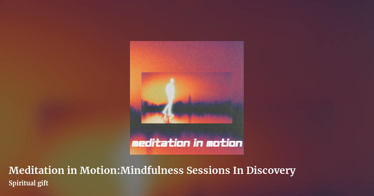 Meditation in Motion​:​Mindfulness Sessions In Discovery by Spiritual gift, landscape clean share image