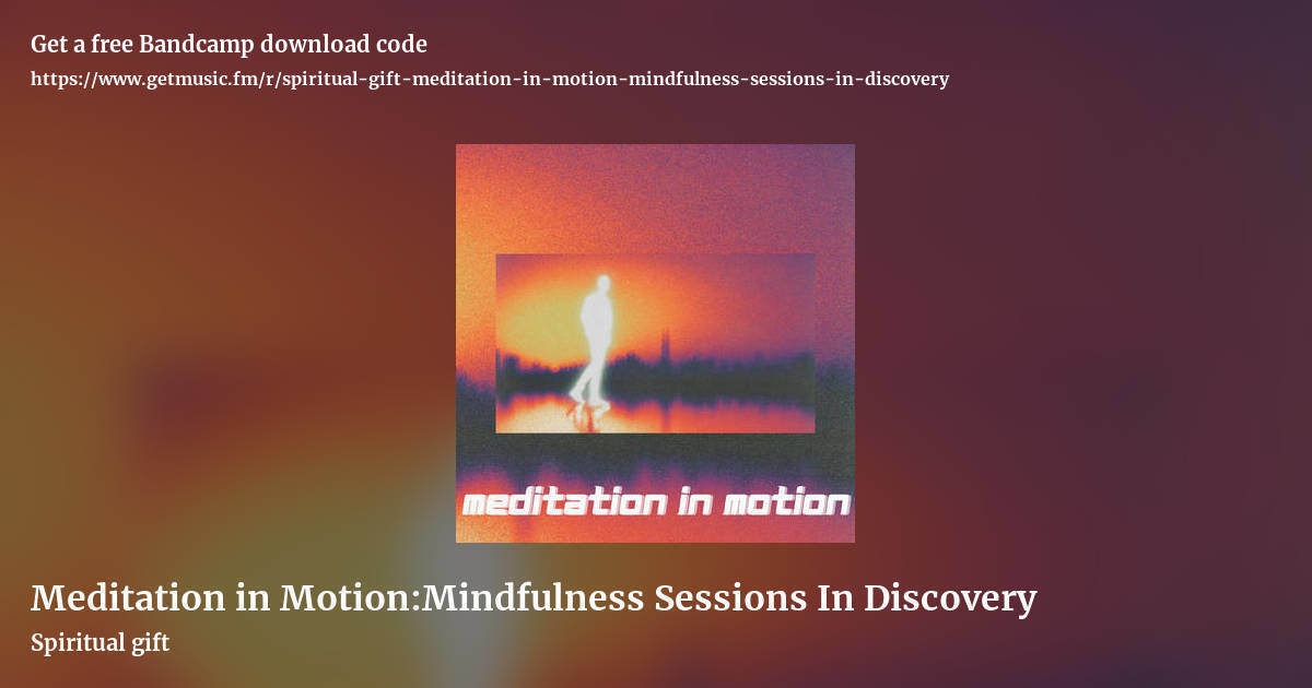 Meditation in Motion​:​Mindfulness Sessions In Discovery by Spiritual gift, landscape promo share image