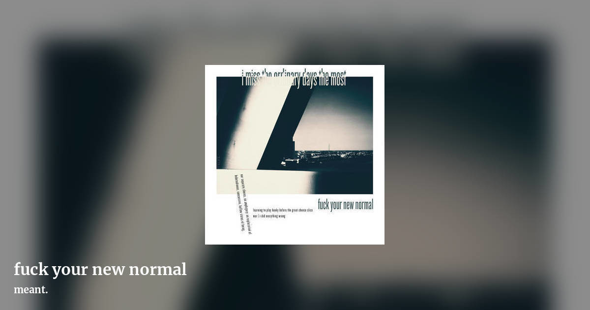 fuck your new normal by meant., landscape clean share image
