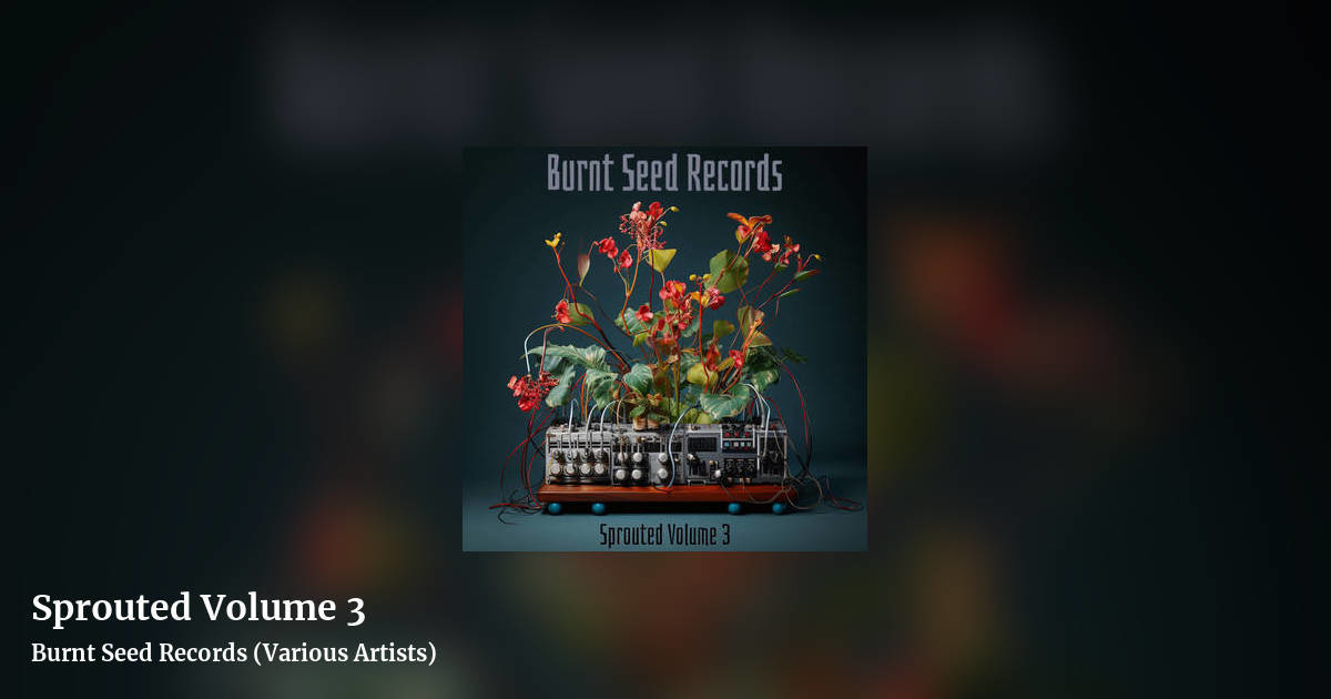 Sprouted Volume 3 by Burnt Seed Records (Various Artists), landscape clean share image