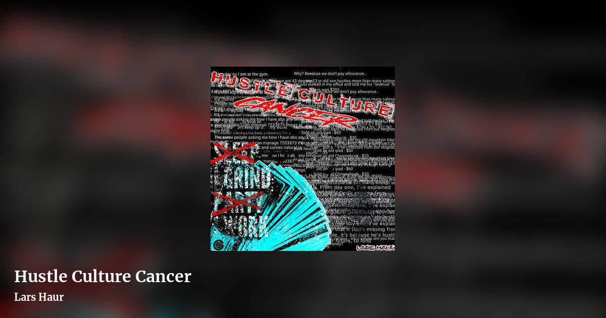 Hustle Culture Cancer by Lars Haur, landscape clean share image