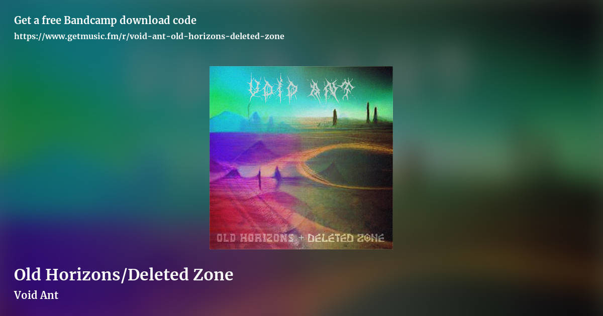 Old Horizons/Deleted Zone by Void Ant, landscape promo share image