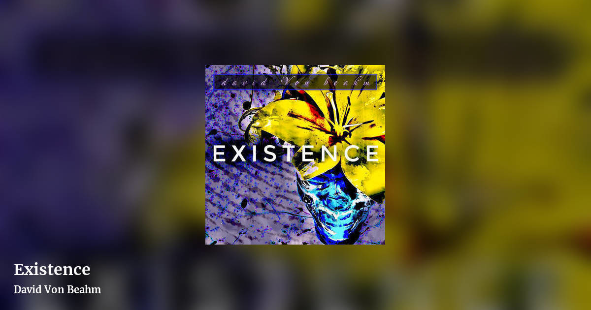 Existence by David Von Beahm, landscape clean share image