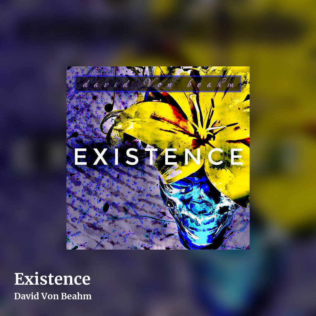 Existence by David Von Beahm, square clean share image