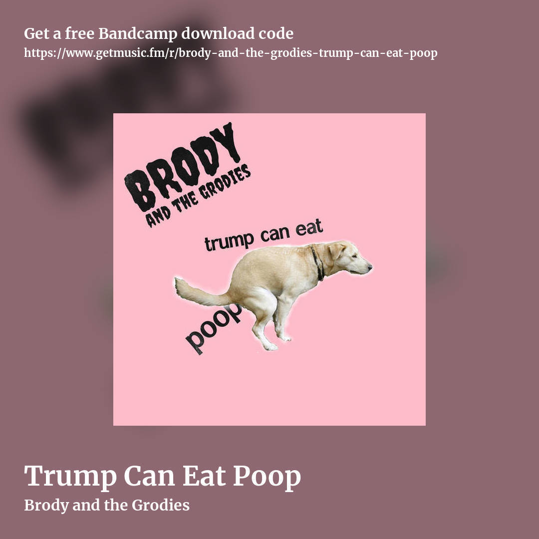 Trump Can Eat Poop by Brody and the Grodies, square promo share image
