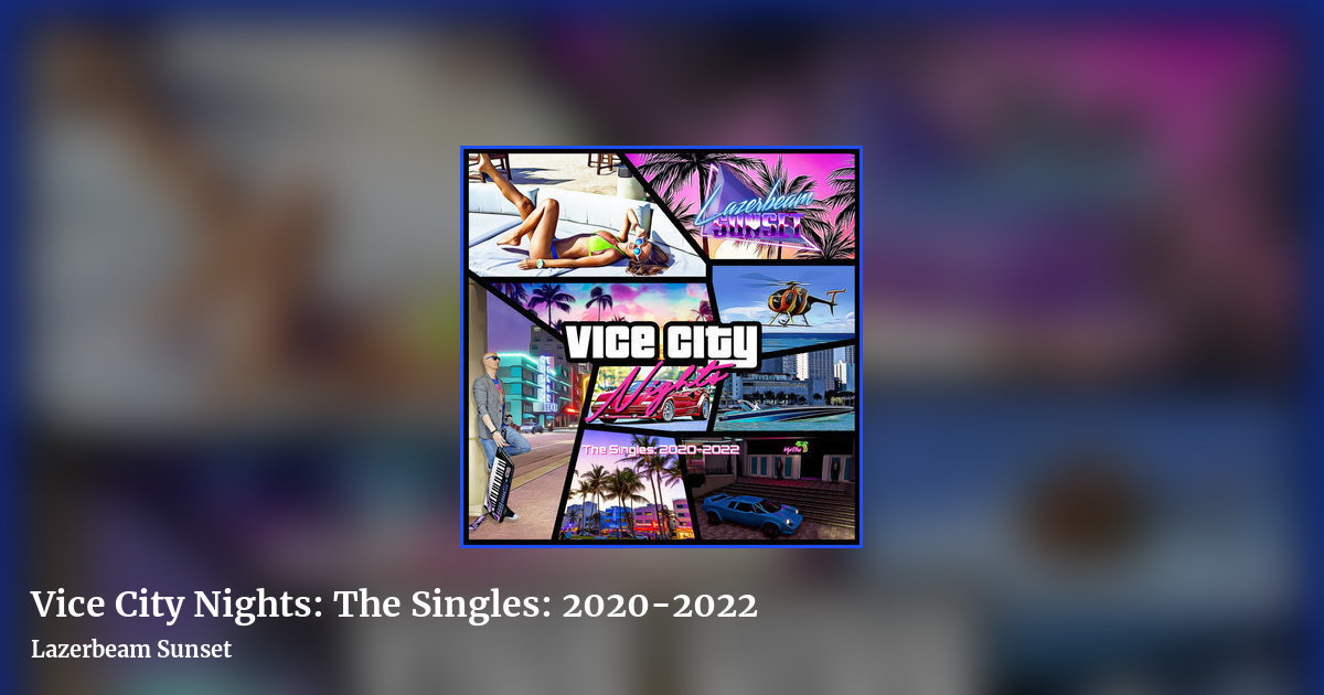 Vice City Nights: The Singles: 2020​-​2022 by Lazerbeam Sunset, landscape clean share image