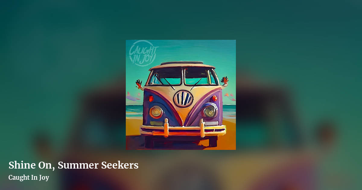Shine On, Summer Seekers by Caught In Joy, landscape clean share image