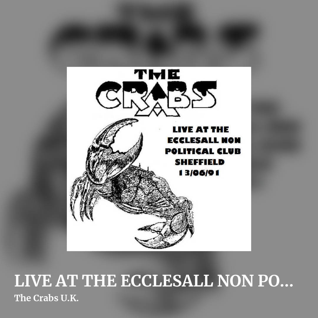 LIVE AT THE ECCLESALL NON POLITICAL CLUB - Sheffield 13​/​06​/​91 by The Crabs U.K., square clean share image
