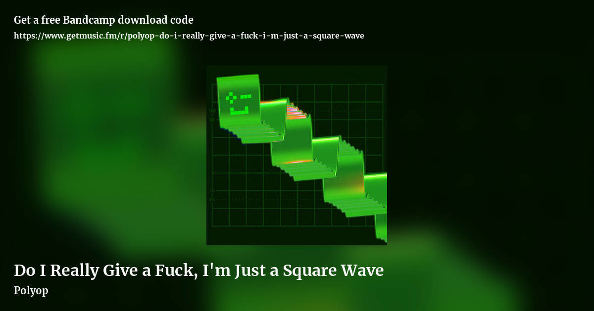 Do I Really Give a Fuck, I'm Just a Square Wave by Polyop, landscape promo share image