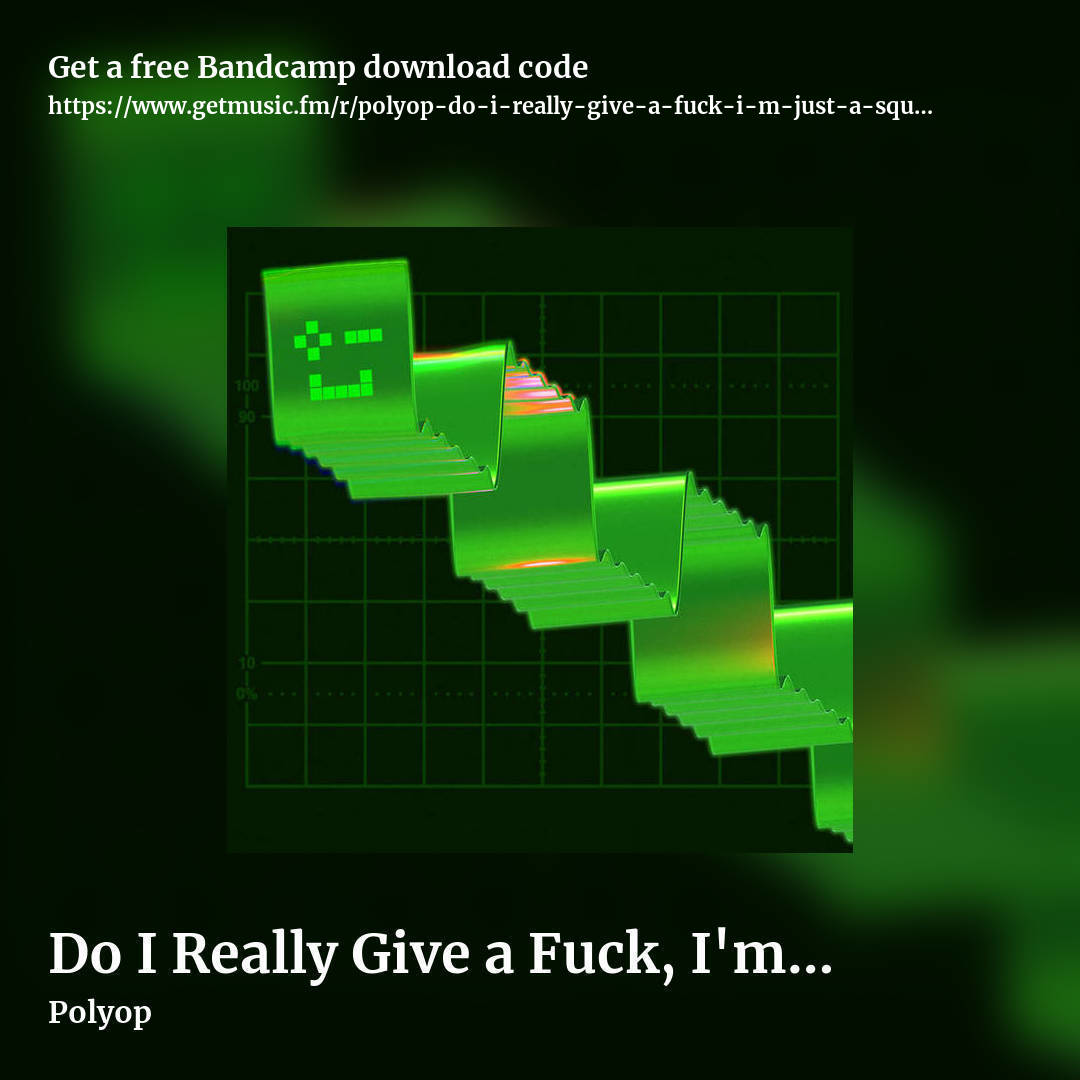 Do I Really Give a Fuck, I'm Just a Square Wave by Polyop, square promo share image