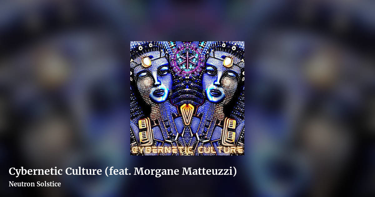 Cybernetic Culture (feat. Morgane Matteuzzi) by Neutron Solstice, landscape clean share image