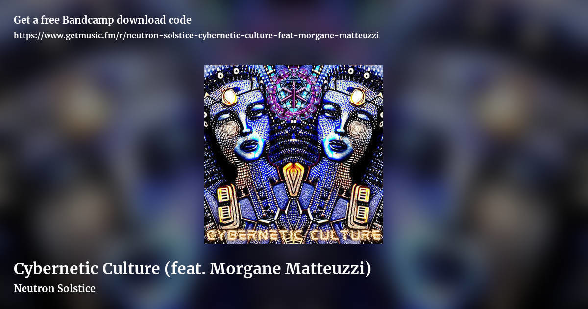 Cybernetic Culture (feat. Morgane Matteuzzi) by Neutron Solstice, landscape promo share image