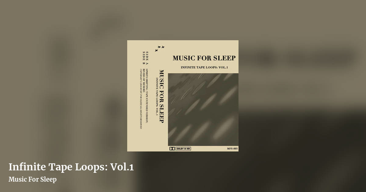 Infinite Tape Loops: Vol​.​1 by Music For Sleep, landscape clean share image