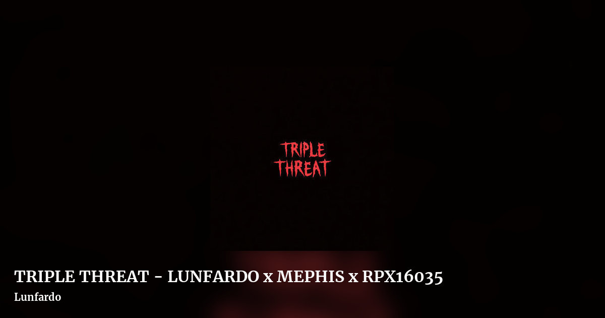 TRIPLE THREAT - LUNFARDO x MEPHIS x RPX16035 by Lunfardo, landscape clean share image