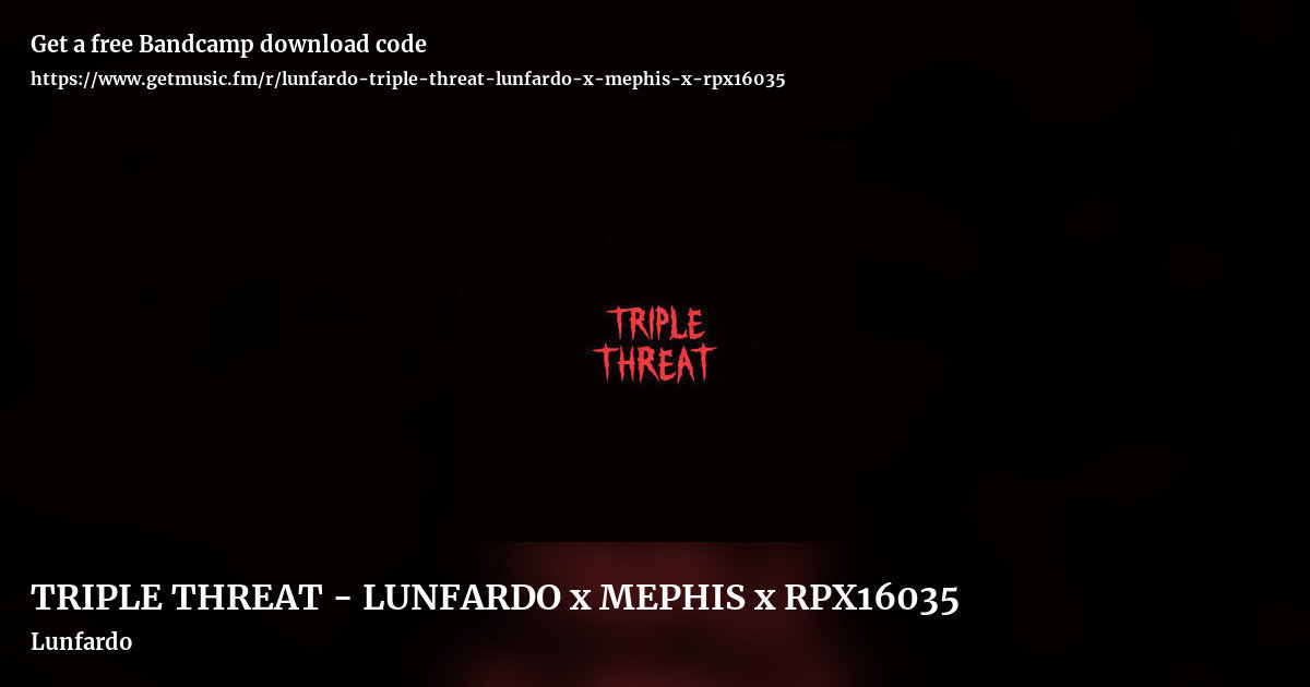 TRIPLE THREAT - LUNFARDO x MEPHIS x RPX16035 by Lunfardo, landscape promo share image