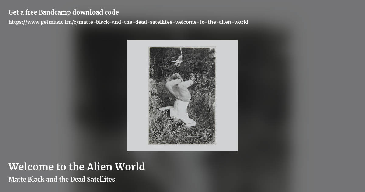 Welcome to the Alien World by Matte Black and the Dead Satellites, landscape promo share image
