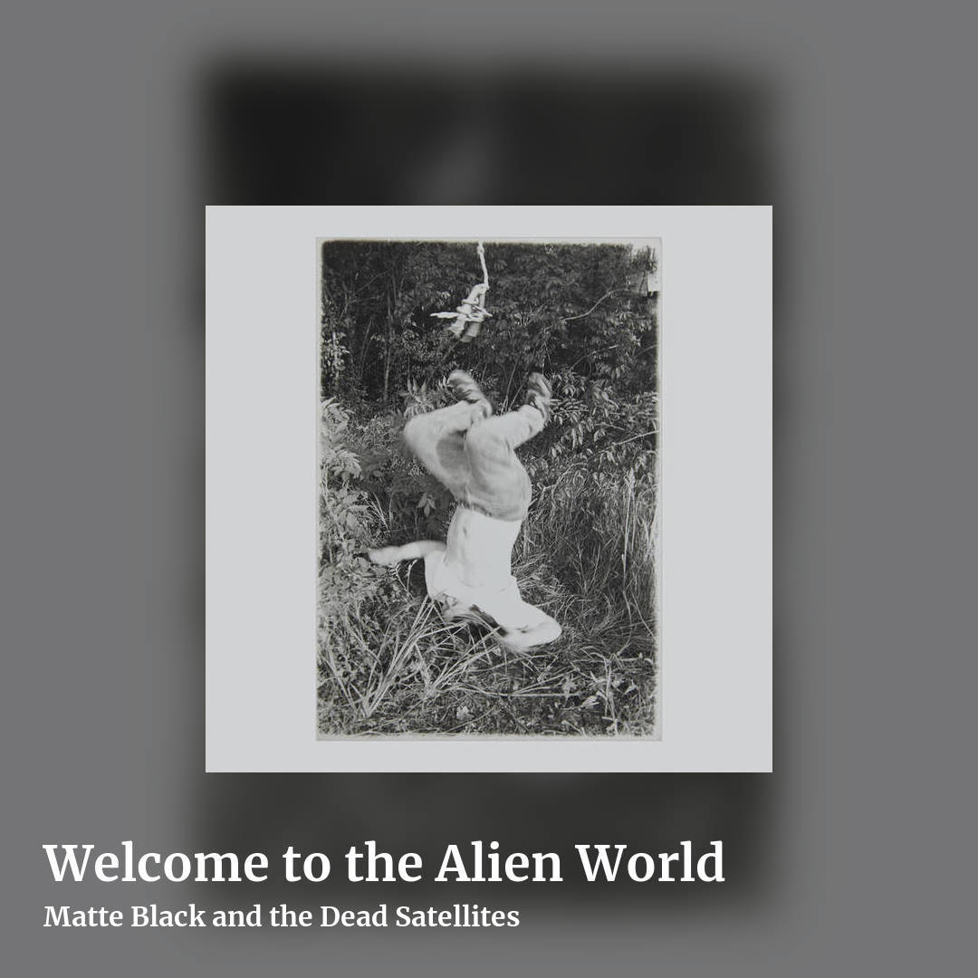 Welcome to the Alien World by Matte Black and the Dead Satellites, square clean share image